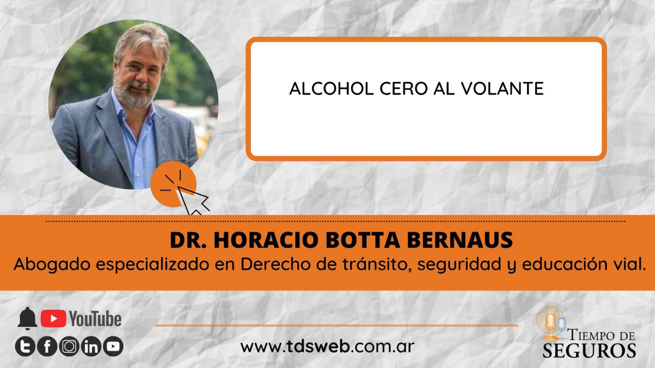 Conversamos con el Dr. Horacio Botta Bernaus, Abogado especializado en Derecho de tránsito, seguridad y educación vial, acerca de las normas que establecen el ALCOHOL CERO AL VOLANTE.