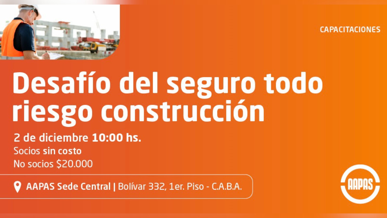 Tema: "Desafío del seguro todo riesgo construcción: Gestión Integral en Obras Civiles e Industriales". Fecha: 2 de diciembre - 10:00 hs. Socios: sin costo.